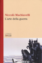 ARTE DELLA GUERRA (L') - MACHIAVELLI NICCOLO'; CINTI F. (CUR.)