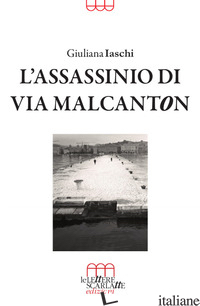 ASSASSINIO DI VIA MALCANTON (L') - IASCHI GIULIANA