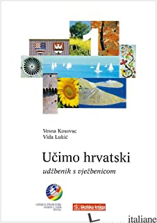 UCIMO HRVATSKI 1 (LIBRO DELLO STUDENTE) - KOSOVAC V. LUKIC V.
