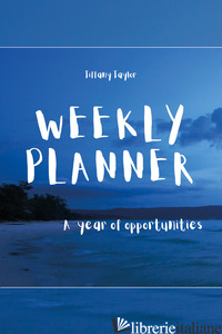 WEEKLY PLANNER. A YEAR OF OPPORTUNITIES - TAYLOR TIFFANY