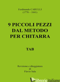 FERDINANDO CARULLI (1770-1841). 9 PICCOLI PEZZI DAL METODO PER CHITARRA. TAB - SALA F. (CUR.)