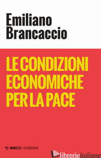 CONDIZIONI ECONOMICHE PER LA PACE (LE) - BRANCACCIO EMILIANO