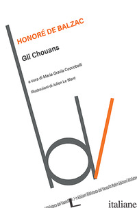 CHOUANS (GLI) - BALZAC HONORE' DE; CECCOBELLI M. G. (CUR.)