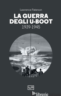 GUERRA DEGLI U-BOOT 1939-1945 (LA) - PATERSON LAWRENCE