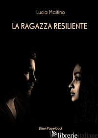 RAGAZZA RESILIENTE (LA) - MAITINO LUCIA