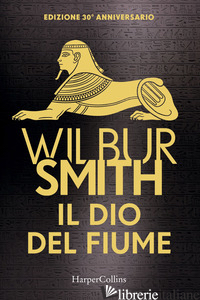 DIO DEL FIUME. EDIZ. 30° ANNIVERSARIO (IL) - SMITH WILBUR