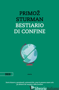 BESTIARIO DI CONFINE - STURMAN PRIMOZ