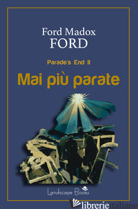 MAI PIU' PARATE. PARADE'S END. VOL. 2 - FORD FORD MADOX