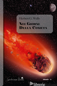 NEI GIORNI DELLA COMETA - WELLS HERBERT GEORGE; SEVERINI V. (CUR.)
