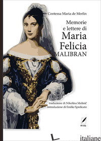 MEMORIE E LETTERE DI MARIA FELICIA MALIBRAN - MERCEDES DE MERLIN