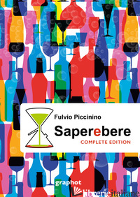 SAPEREBERE. COMPLETE EDITION - PICCININO FULVIO