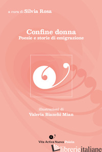 CONFINE DONNA. POESIE E STORIE DI EMIGRAZIONE - ROSA S. (CUR.)