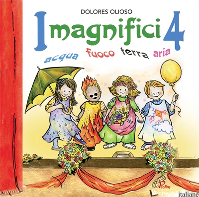 MAGNIFICI 4. ACQUA FUOCO TERRA ARIA. CD AUDIO (I) - OLIOSO DOLORES; OLIOSO DOLORES