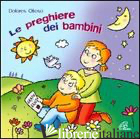 PREGHIERE DEI BAMBINI. CD-ROM (LE) - OLIOSO DOLORES; OLIOSO DOLORES