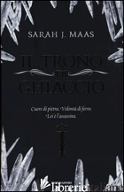 TRONO DI GHIACCIO (IL) - MAAS SARAH J.