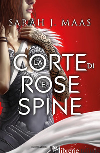 CORTE DI ROSE E SPINE (LA) - MAAS SARAH J.