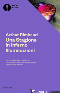 STAGIONE IN INFERNO-ILLUMINAZIONI. TESTO FRANCESE A FRONTE (UNA) - RIMBAUD ARTHUR; NICOLETTI G. (CUR.)