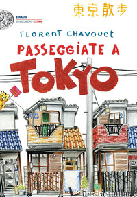 PASSEGGIATE A TOKYO. EDIZ. ILLUSTRATA - CHAVOUET FLORENT