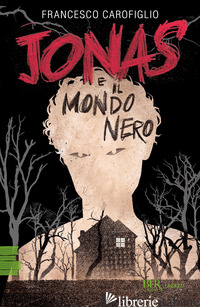 JONAS E IL MONDO NERO - CAROFIGLIO FRANCESCO