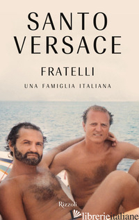 FRATELLI. UNA FAMIGLIA ITALIANA - VERSACE SANTO