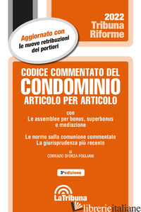 CODICE COMMENTATO DEL CONDOMINIO ARTICOLO PER ARTICOLO - SFORZA FOGLIANI CORRADO