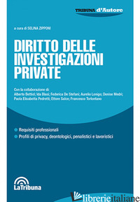 DIRITTO DELLE INVESTIGAZIONI PRIVATE - ZIPPONI S. (CUR.)