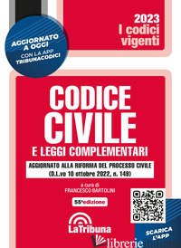 CODICE CIVILE E LEGGI COMPLEMENTARI. CON APP TRIBUNACODICI - BARTOLINI F. (CUR.)