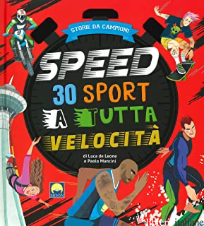 SPEED. 30 SPORT A TUTTA VELOCITA' - DE LEONE LUCA; MANCINI PAOLO