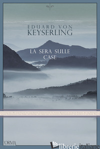 SERA SULLE CASE (LA) - KEYSERLING EDUARD VON; TATEO G. (CUR.)