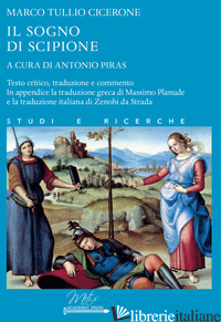 SOGNO DI SCIPIONE (IL) - CICERONE MARCO TULLIO; PIRAS A. (CUR.)