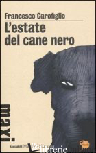 ESTATE DEL CANE NERO (L') - CAROFIGLIO FRANCESCO