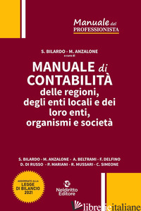 MANUALE DI CONTABILITA' DELLE REGIONI, DEGLI ENTI LOCALI E DEI LORO ENTI, ORGANI - BILARDO S. (CUR.); ANZALONE M. (CUR.)