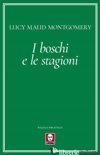 BOSCHI E LE STAGIONI (I) - MONTGOMERY LUCY MAUD; DE LUCA E. (CUR.)