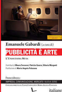 PUBBLICITA' E' ARTE. L'UNDICESIMA MUSA - GABARDI E. (CUR.)