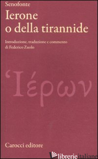 IERONE O DELLA TIRANNIDE. TESTO GRECO A FRONTE - SENOFONTE; ZUOLO F. (CUR.)