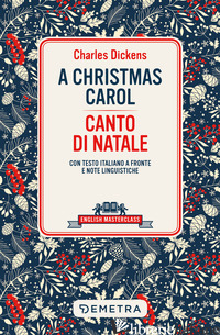 CHRISTMAS CAROL-CANTO DI NATALE. TESTO ITALIANO A FRONTE (A) - DICKENS CHARLES