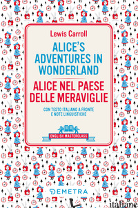 ALICE'S ADVENTURES IN WONDERLAND-ALICE NEL PAESE DELLE MERAVIGLIE. TESTO ITALIAN - CARROLL LEWIS