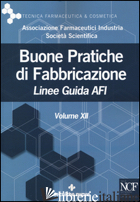 BUONE PRATICHE DI FABBRICAZIONE. LINEE GUIDA AFI. VOL. 12 - AFI (CUR.)