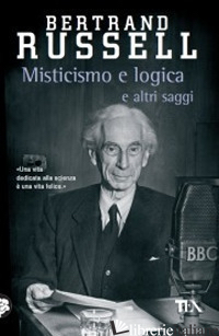 MISTICISMO E LOGICA E ALTRI SAGGI - RUSSELL BERTRAND
