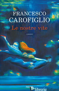 NOSTRE VITE (LE) - CAROFIGLIO FRANCESCO