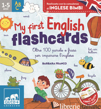 MY FIRST ENGLISH FLASHCARDS. OLTRE 100 PAROLE E FRASI PER IMPARARE L'INGLESE. ED - FRANCO BARBARA
