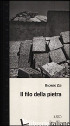 FILO DELLA PIETRA (IL) - ZIZI BACHISIO
