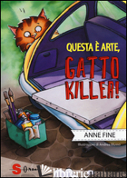 QUESTA E' ARTE, GATTO KILLER! - FINE ANNE