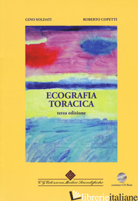 ECOGRAFIA TORACICA. CON CD-ROM - SOLDATI GINO; COPETTI ROBERTO