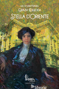 STELLA D'ORIENTE - DELEDDA GRAZIA