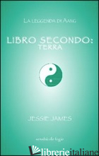 LIBRO SECONDO. TERRA - JAMES JESSIE