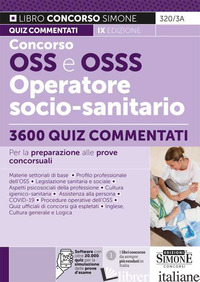 CONCORSO OSS E OSSS OPERATORE SOCIO-SANITARIO. 3600 QUIZ COMMENTATI PER LA PREPA - AA.VV.