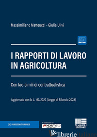 RAPPORTI DI LAVORO IN AGRICOLTURA (I) - MATTEUCCI MASSIMILIANO; ULIVI GIULIA