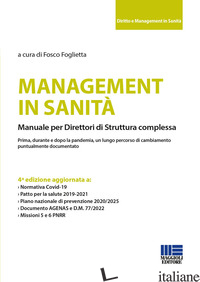 MANAGEMENT IN SANITA'. MANUALE PER DIRETTORI DI STRUTTURA COMPLESSA - FOGLIETTA F. (CUR.)