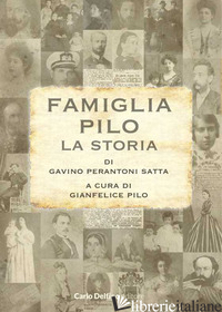 FAMIGLIA PILO. LA STORIA (LA) - PILO GIANFELICE; PERANTONI GAVINO SATTA